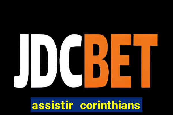 assistir corinthians fut max